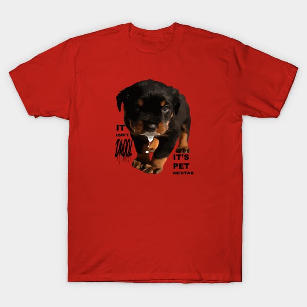 It Isnt Drool Its Pet Nectar Fun Rottweiler Cut Out T-Shirt by taiche